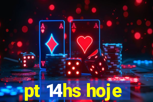 pt 14hs hoje